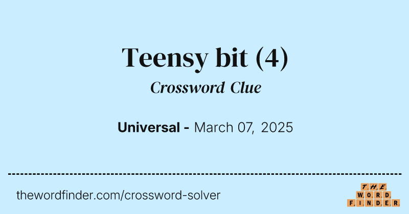 Teensy bit crossword clue image