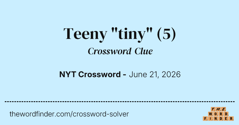 Teeny "tiny" crossword clue image