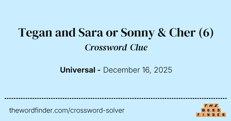 Tegan and Sara or Sonny & Cher crossword clue image