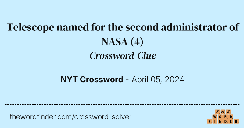 Telescope named for the second administrator of NASA crossword clue image
