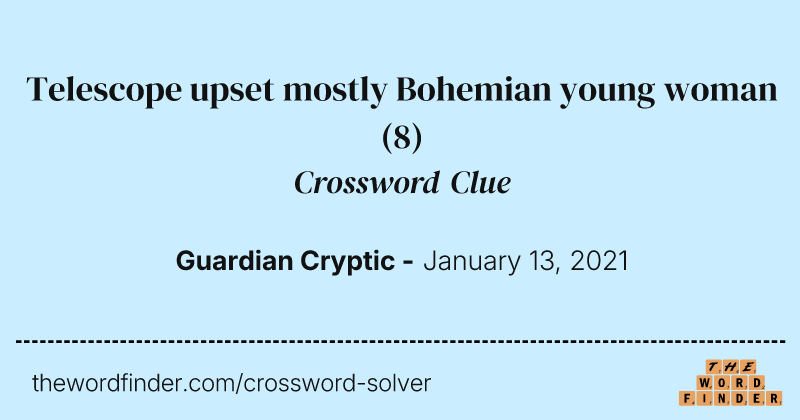 Telescope upset mostly Bohemian young woman crossword clue image