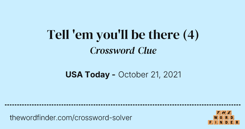 Tell 'em you'll be there crossword clue image