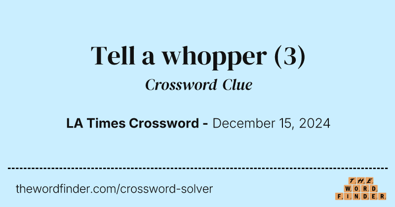 Tell a whopper crossword clue image