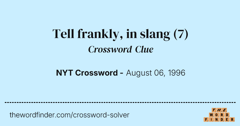 Tell frankly, in slang crossword clue image