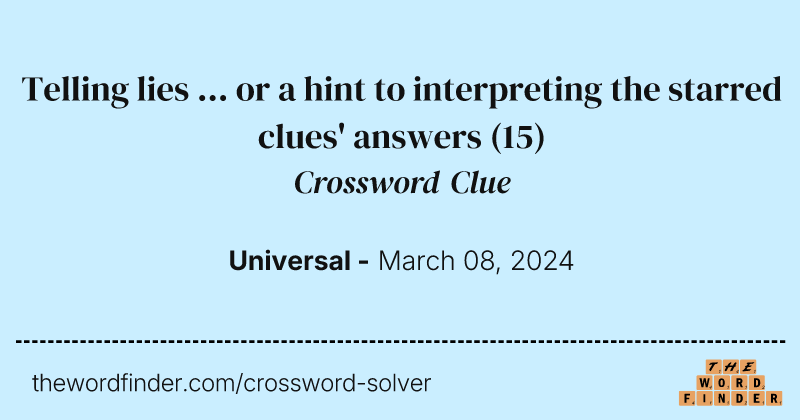 Telling lies ... or a hint to interpreting the starred clues' answers crossword clue image