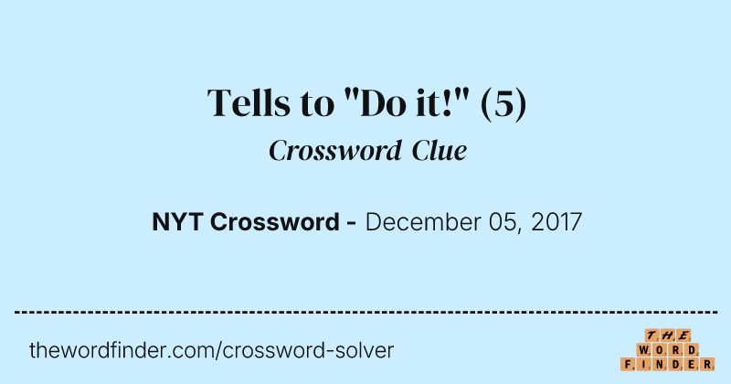 Tells to "Do it!" crossword clue image