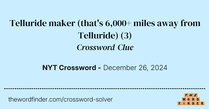 Telluride maker (that's 6,000+ miles away from Telluride) crossword clue image
