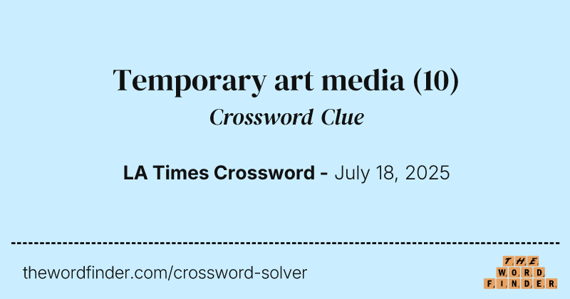 Temporary art media crossword clue image