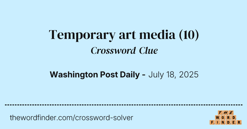 Temporary art media crossword clue image