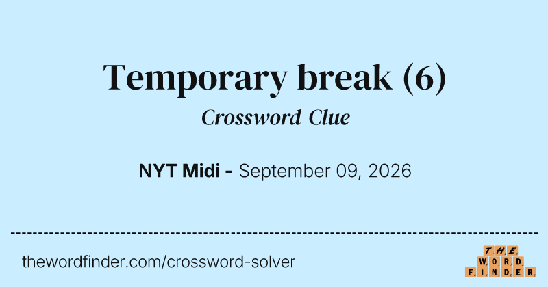 Temporary break crossword clue image