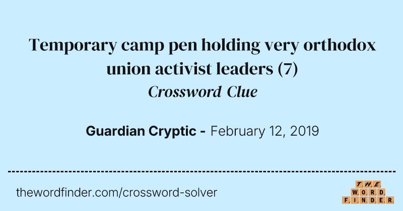 Temporary camp pen holding very orthodox union activist leaders crossword clue image