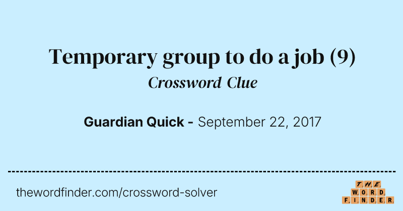 Temporary group to do a job crossword clue image