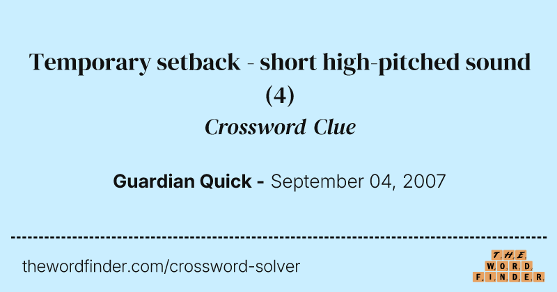 Temporary setback - short high-pitched sound crossword clue image