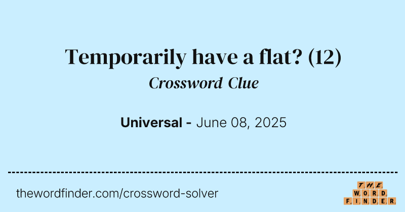 Temporarily have a flat? crossword clue image