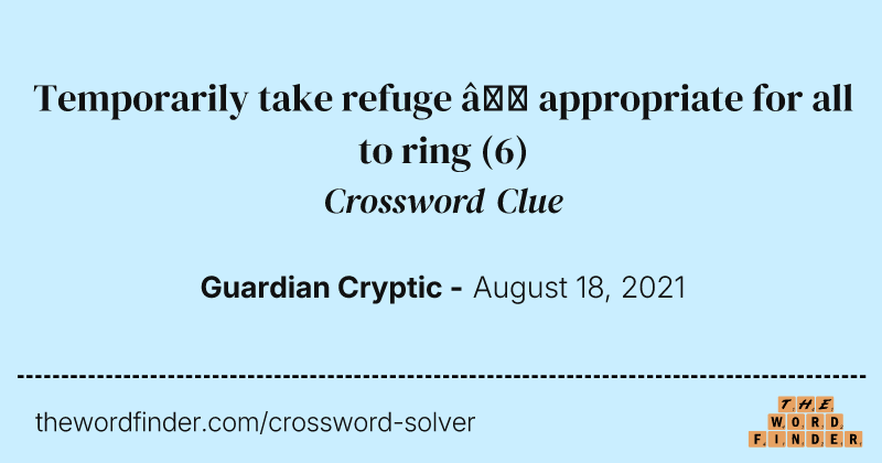 Temporarily take refuge — appropriate for all to ring crossword clue image