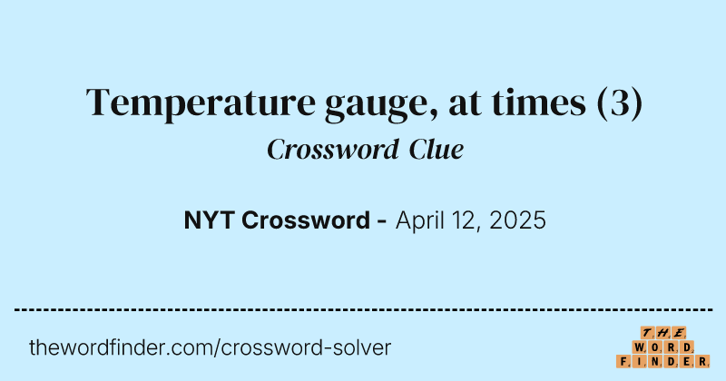 Temperature gauge, at times crossword clue image
