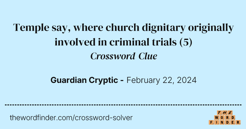 Temple say, where church dignitary originally involved in criminal trials crossword clue image
