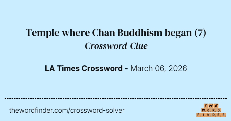Temple where Chan Buddhism began crossword clue image