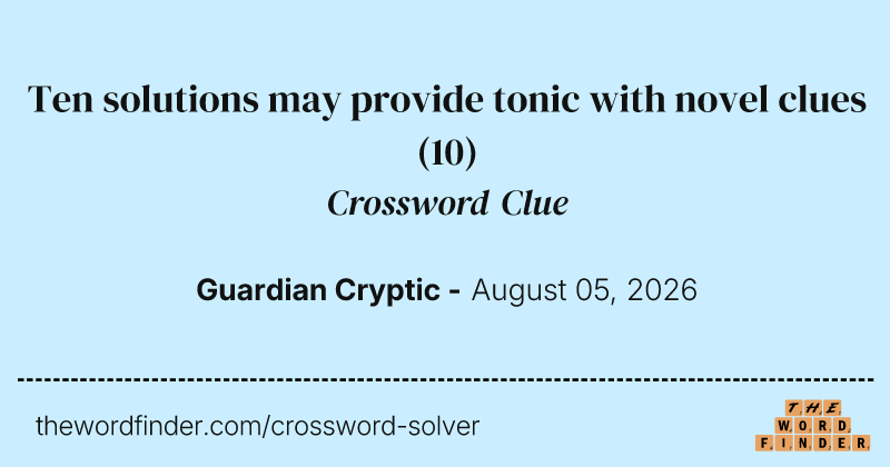 Ten solutions may provide tonic with novel clues crossword clue image