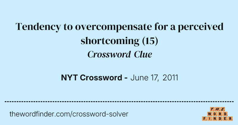 Tendency to overcompensate for a perceived shortcoming crossword clue image