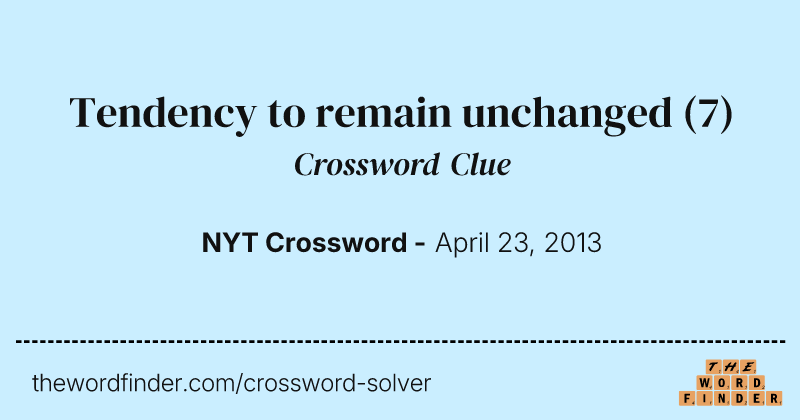 Tendency to remain unchanged crossword clue image