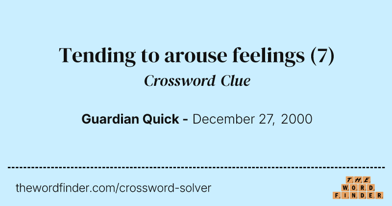 Tending to arouse feelings crossword clue image