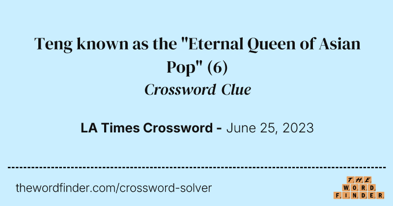 Teng known as the "Eternal Queen of Asian Pop" crossword clue image