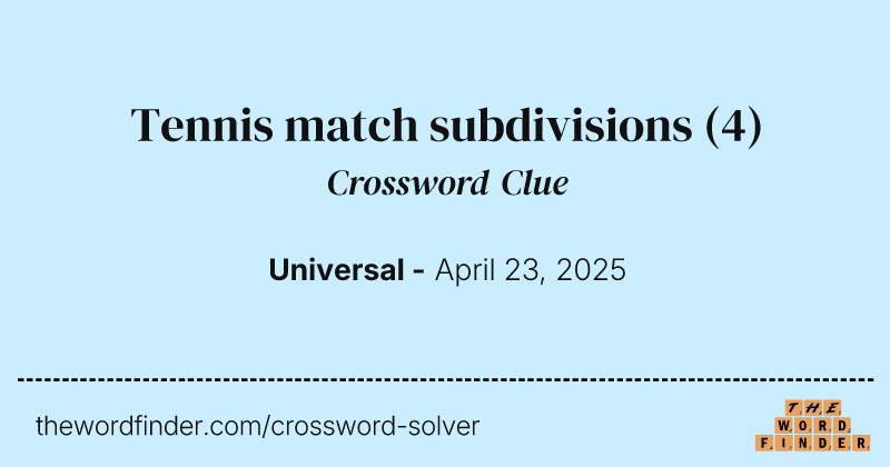 Tennis match subdivisions crossword clue image