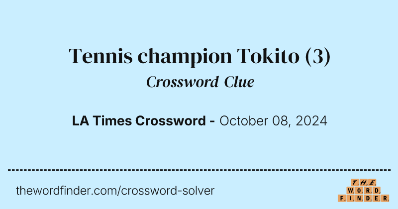 Tennis champion Tokito crossword clue image