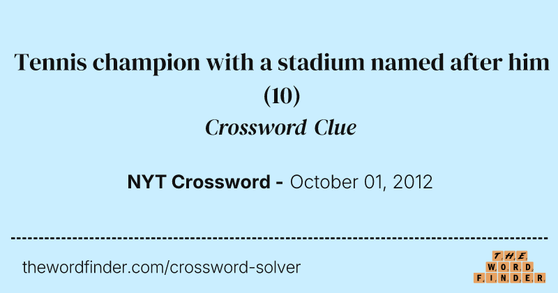 Tennis champion with a stadium named after him crossword clue image