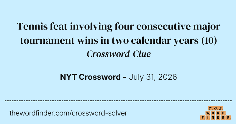 Tennis feat involving four consecutive major tournament wins in two calendar years crossword clue image