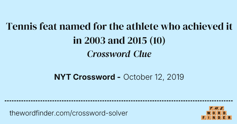 Tennis feat named for the athlete who achieved it in 2003 and 2015 crossword clue image