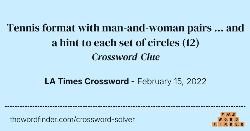 Tennis format with man-and-woman pairs ... and a hint to each set of circles crossword clue image