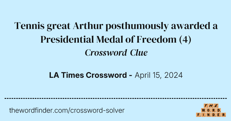 Tennis great Arthur posthumously awarded a Presidential Medal of Freedom crossword clue image