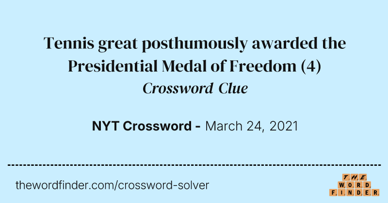 Tennis great posthumously awarded the Presidential Medal of Freedom crossword clue image