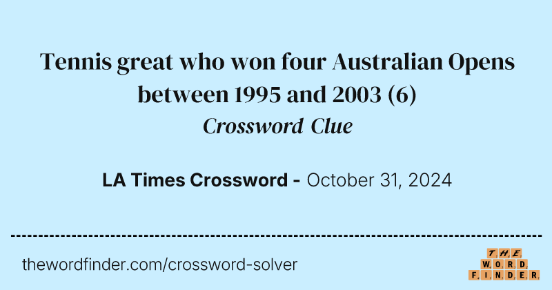 Tennis great who won four Australian Opens between 1995 and 2003 crossword clue image
