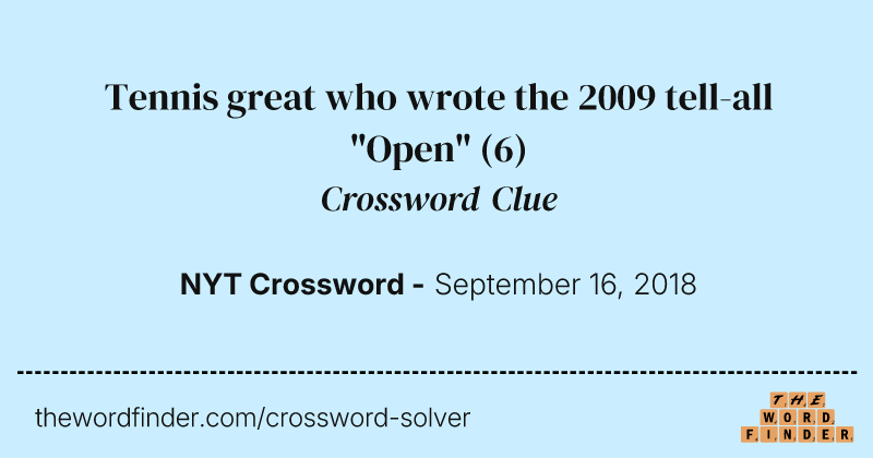 Tennis great who wrote the 2009 tell-all "Open" crossword clue image