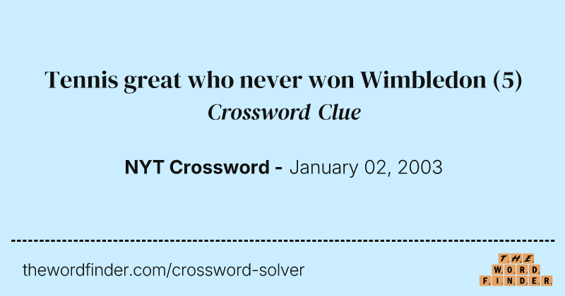 Tennis great who never won Wimbledon crossword clue image