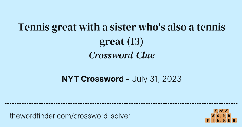 Tennis great with a sister who's also a tennis great crossword clue image