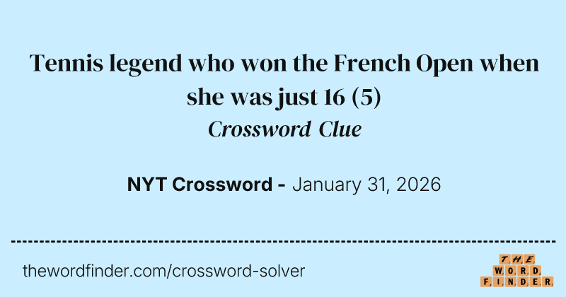 Tennis legend who won the French Open when she was just 16 crossword clue image