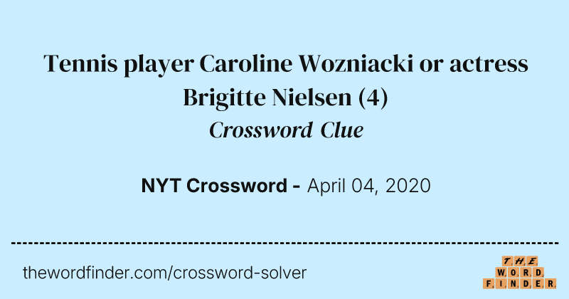 Tennis player Caroline Wozniacki or actress Brigitte Nielsen crossword clue image