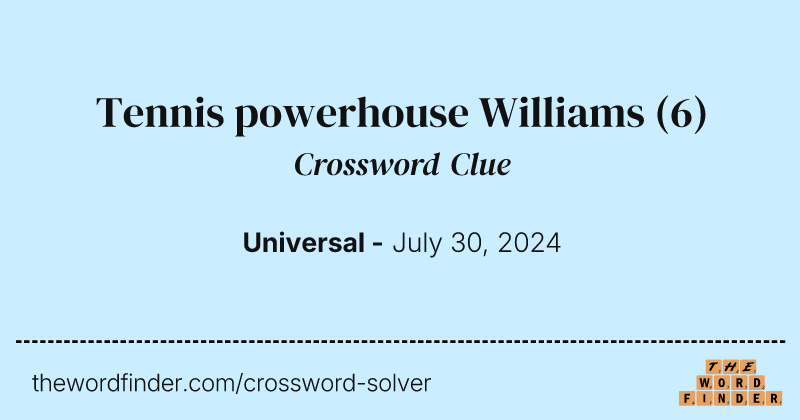 Tennis powerhouse Williams crossword clue image