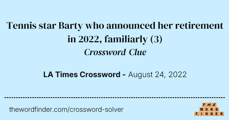 Tennis star Barty who announced her retirement in 2022, familiarly crossword clue image