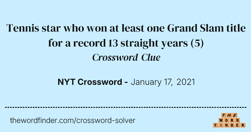 Tennis star who won at least one Grand Slam title for a record 13 straight years crossword clue image