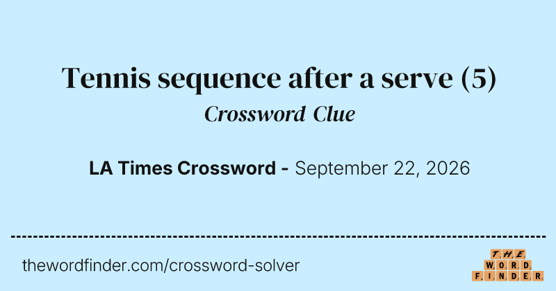 Tennis sequence after a serve crossword clue image