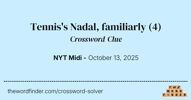 Tennis's Nadal, familiarly crossword clue image