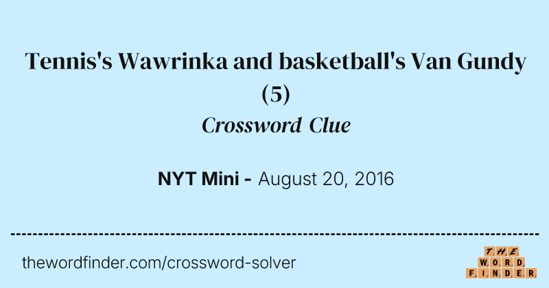 Tennis's Wawrinka and basketball's Van Gundy crossword clue image