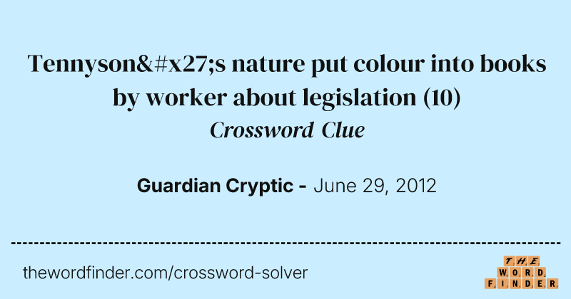 Tennyson's nature put colour into books by worker about legislation crossword clue image