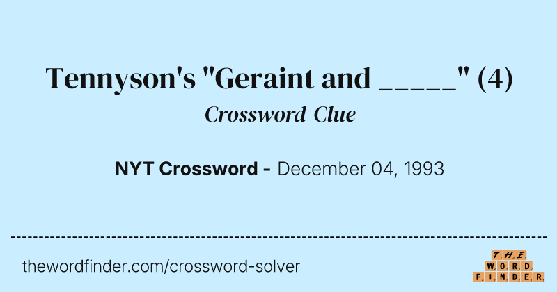 Tennyson's "Geraint and _____" crossword clue image