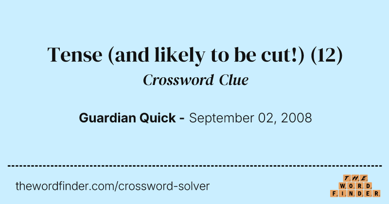 Tense (and likely to be cut!) crossword clue image